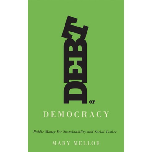 (영문도서) Debt or Democracy: Public Money for Sustainability and Social Justice Hardcover, Pluto Press (UK), English, 9780745335551