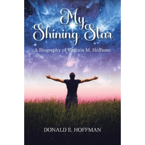 (영문도서) My Shining Star: A Biography of Virginia M. Hoffman Paperback, Christian Faith Publishing,..., English, 9781639610051