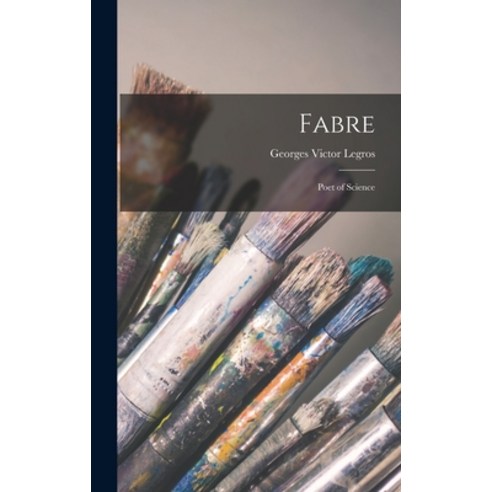 (영문도서) Fabre: Poet of Science Hardcover, Legare Street Press, English, 9781018417431