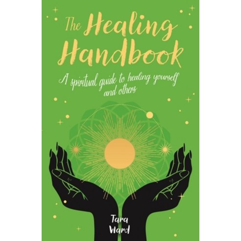 The Healing Handbook: A Spiritual Guide to Healing Yourself and Others Paperback, Sirius Entertainment, English, 9781398809291