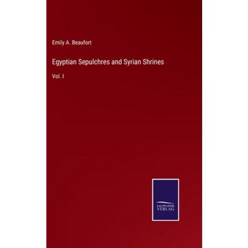 (영문도서) Egyptian Sepulchres and Syrian Shrines: Vol. I Hardcover, Salzwasser-Verlag, English, 9783375032456