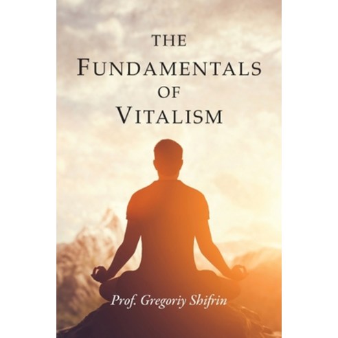 (영문도서) The Fundamentals of Vitalism Paperback, Clink Street Publishing, English, 9781913340469