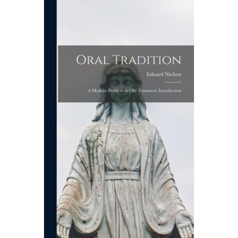 (영문도서) Oral Tradition: a Modern Problem in Old Testament Introduction Hardcover, Hassell Street Press, English, 9781014395337
