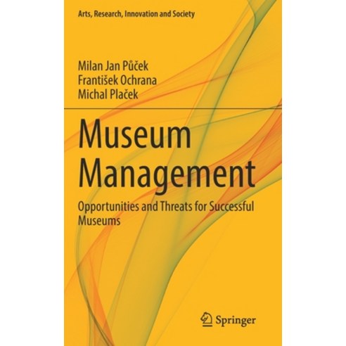 (영문도서) Museum Management: Opportunities and Threats for Successful Museums Hardcover, Springer, English, 9783030820275