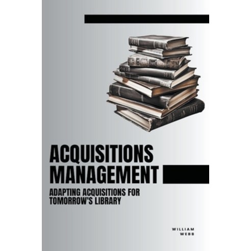 (영문도서) Acquisitions Management: Adapting Acquisitions for Tomorrow''s Library Paperback, SD, English, 9798223160441