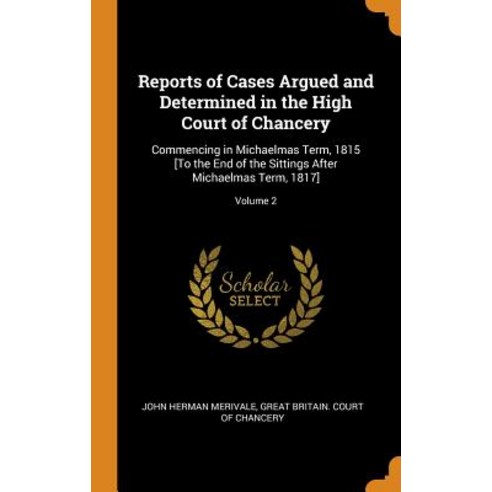 (영문도서) Reports of Cases Argued and Determined in the High Court of Chancery: Commencing in Michaelma... Hardcover, Franklin Classics, English, 9780341827535