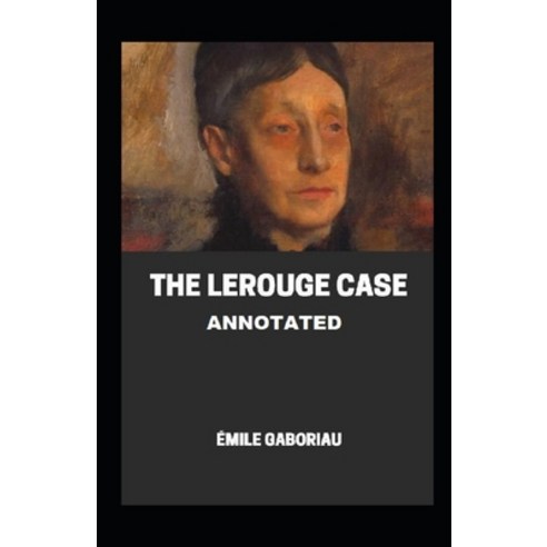 The Lerouge Case Annotated Paperback, Independently Published, English, 9798745718946