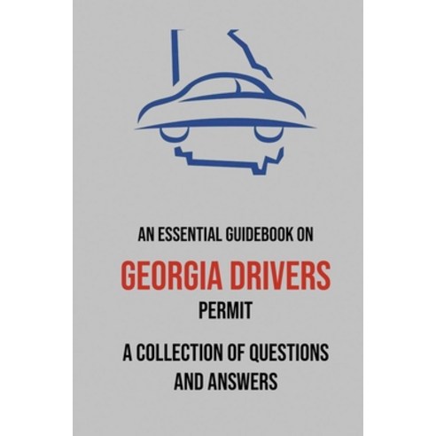 An Essential Guidebook On Georgia Drivers Permit: A Collection Of Questions And Answers: Drivers Per... Paperback, Independently Published, English, 9798726376776