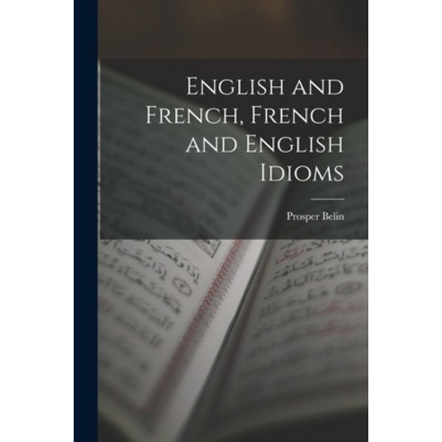 (영문도서) English and French French and English Idioms Paperback, Legare Street Press, 9781017630800