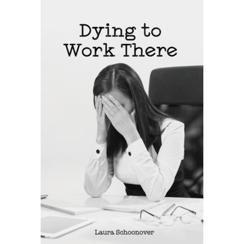 (영문도서) Dying to Work There Paperback, Dorrance Publishing Co., English, 9781480992764