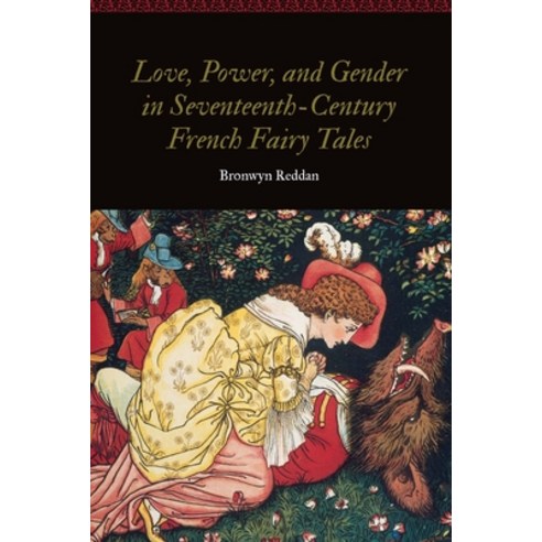 Love Power and Gender in Seventeenth-Century French Fairy Tales Hardcover, University of Nebraska Press