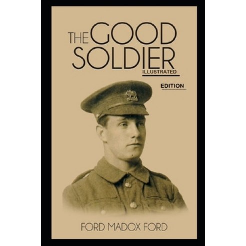 The Good Soldier By Ford Madox Ford (Illustrated Edition) Paperback, Independently Published, English, 9798738503399