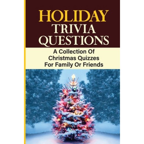 (영문도서) Holiday Trivia Questions: A Collection Of Christmas Quizzes For Family Or Friends Paperback, Independently Published, English, 9798754425743