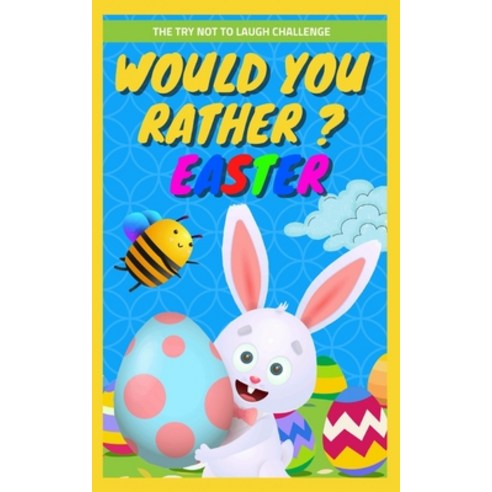 (영문도서) The Try Not to Laugh Challenge - Would You Rather?: Easter Edition: A Fun Interactive Game Fo... Paperback, Independently Published, English, 9798713972929