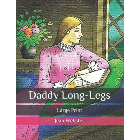 Daddy Long-Legs: Large Print Paperback, Independently Published, English, 9798678263230