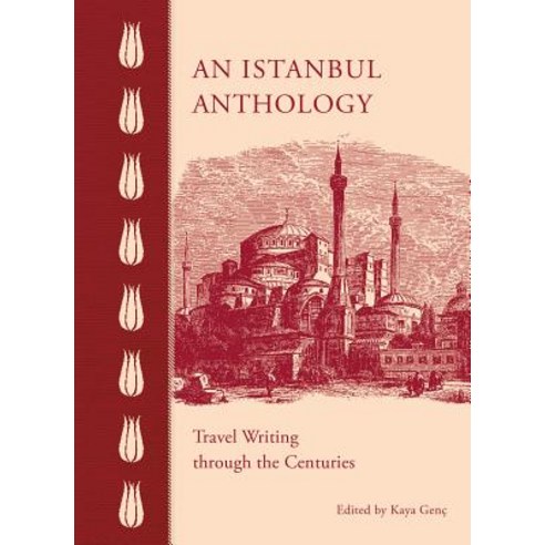 An Istanbul Anthology: Travel Writing Through the Centuries Hardcover, American University in Cairo Press