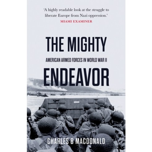 (영문도서) The Mighty Endeavor: American Armed Forces in the European Theater in World War II Paperback, Lume Books, English, 9781839013379