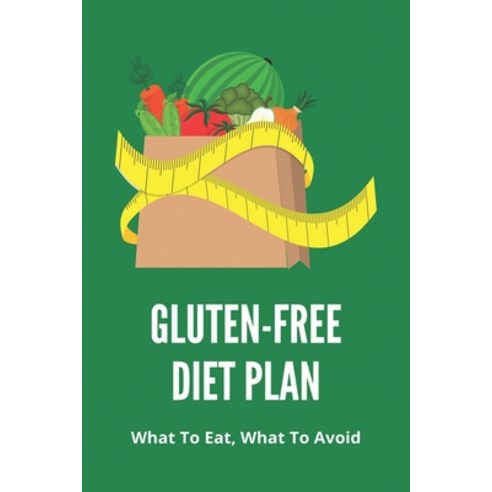 Gluten-Free Diet Plan: What To Eat What To Avoid: Book About Gluten Paperback, Independently Published, English, 9798744185503
