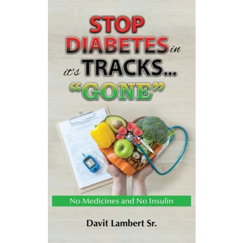 (영문도서) STOP DIABETES in it`s TRACKS... GONE Hardcover, Davit E. Lambert, English, 9798987410608