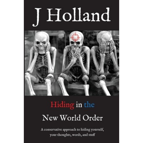 Hiding in the New World Order: A conservative approach to hiding yourself and your thoughts words ... Paperback, Indy Pub, English, 9781087953441