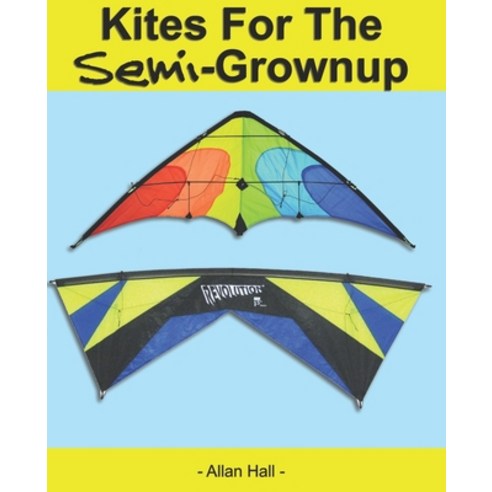(영문도서) Kites For The Semi-Grownup: Black & White Interior Edition Paperback, Independently Published, English, 9798524713452