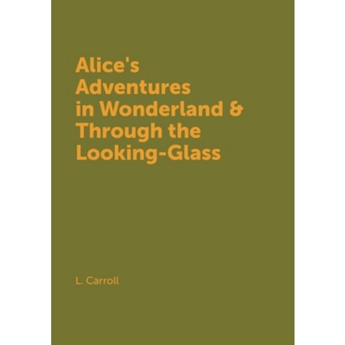 Alice''s Adventures in Wonderland & Through the Looking-Glass Paperback, Book on Demand Ltd., English, 9785519614702