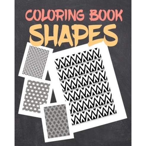 Coloring Book Shapes: Creative Pattern and Geometric Shapes Coloring Book Stress Releving Paperback, Independently Published