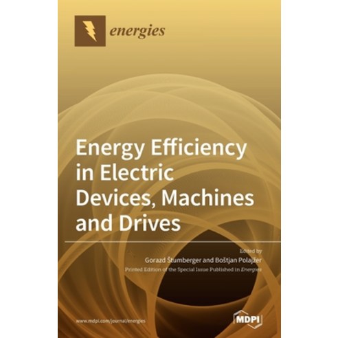 Energy Efficiency in Electric Devices Machines and Drives Hardcover, Mdpi AG