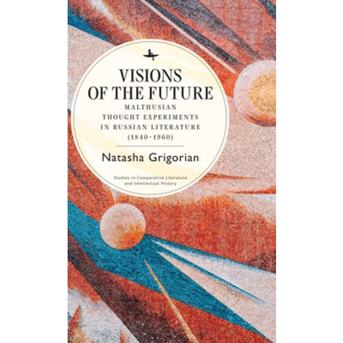(영문도서) Visions of the Future: Malthusian Thought Experiments in Russian Literature (1840-1960) Hardcover, Academic Studies Press, English, 9798887190556