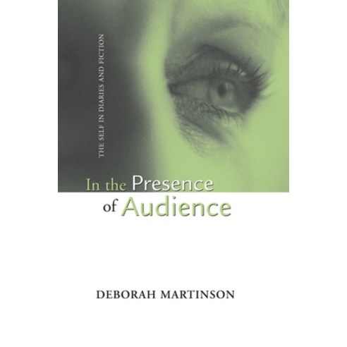 In the Presence of Audience: Self in Diaries and Fiction Paperback, Ohio State University Press