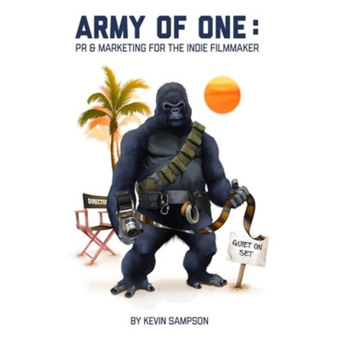 Army Of One: PR & Marketing For The Indie Filmmaker Paperback, Picture Lock Productions LLC, English, 9780578441399