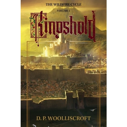 (영문도서) Kingshold: The Wildfire Cycle Volume 1 Hardcover, D. P. Woolliscroft, English, 9781732225398