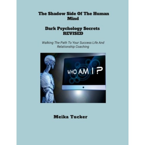 (영문도서) The Shadow Side of the Human Mind Dark Psychology Secrets Revised: Dark Psychology Secrets Re... Paperback, Lulu.com, English, 9781387489374