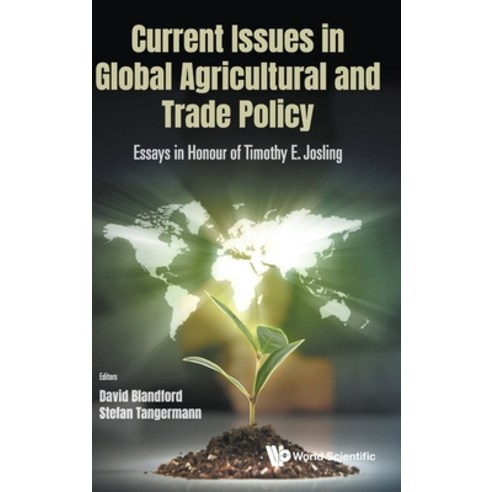 Current Issues in Global Agricultural and Trade Policy: Essays in Honour of Timothy E Josling Hardcover, Wspc (Europe), English, 9781786349750