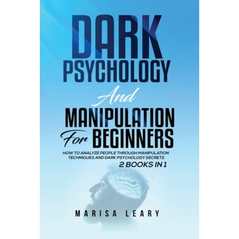 (영문도서) Dark Psychology & Manipulation for Beginners: 2 Books in 1: How to Analyze People Through Man... Paperback, Kyle Andrew Robertson, English, 9781955617789