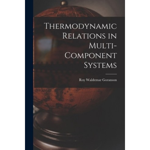 (영문도서) Thermodynamic Relations in Multi-component Systems Paperback, Hassell Street Press, English, 9781014486158