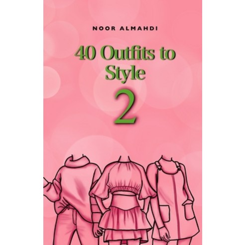 (영문도서) 40 Outfits to Style (2): Design Your Style Workbook Second Edition: Winter Summer Fall outf... Paperback, Independently Published, English, 9798731059312