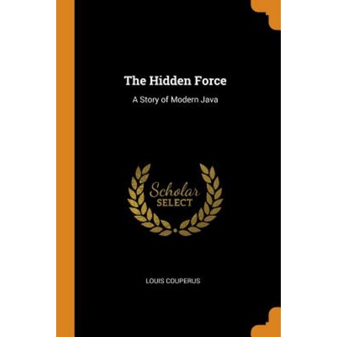 (영문도서) The Hidden Force: A Story of Modern Java Paperback, Franklin Classics, English, 9780342361168