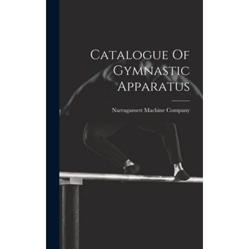 (영문도서) Catalogue Of Gymnastic Apparatus Hardcover, Legare Street Press, English, 9781020440403