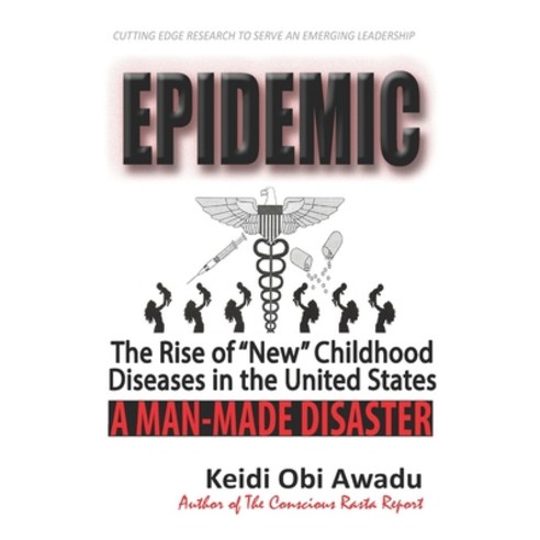 Epidemic: The Rise of "New" Childhood Diseases in the U.S. Paperback, Independently Published