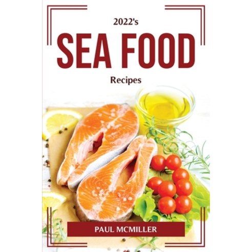 (영문도서) 2022''s Sea Food Recipes Paperback, Paul McMiller, English, 9781804774830