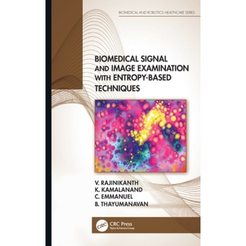 Biomedical Signal and Image Examination with Entropy-Based Techniques Hardcover, CRC Press