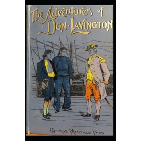 Illustrated The Adventures of Don Lavington by George Manville Fenn Paperback, Independently Published, English, 9798575471387