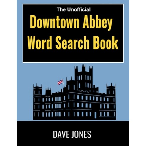 (영문도서) The Unofficial Downtown Abbey Word Search Book: British Tv Word Search Paperback, Independently Published, English, 9798578040238