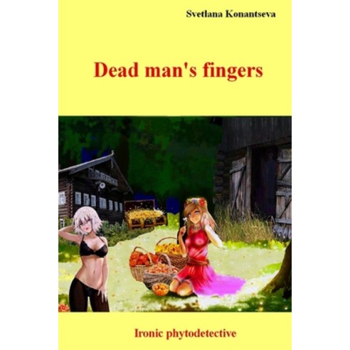 Dead man''s fingers: Ironic phytodetective Paperback, Independently Published, English, 9798568359388