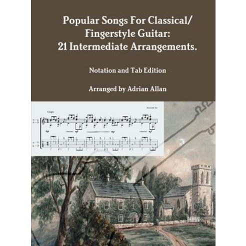 Popular Songs For Classical/ Fingerstyle Guitar: 21 Intermediate Arrangements. Notation and Tab Edition Paperback, Lulu.com, English, 9780244994372