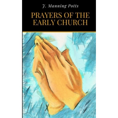 Prayers of the Early Church Paperback, Independently Published, English, 9798730492431