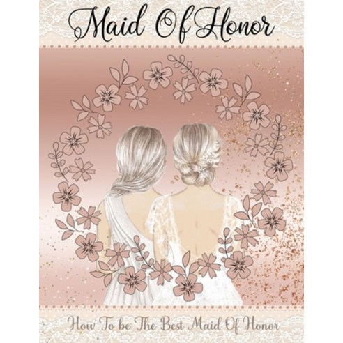 Maid Of Honor Guide: How To Be The Best Maid Of Honor Paperback, Eightidd, English, 9789677579989