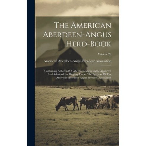 (영문도서) The American Aberdeen-angus Herd-book: Containing A Record Of Aberdeen-angus Cattle Approved ... Hardcover, Legare Street Press, English, 9781019714157