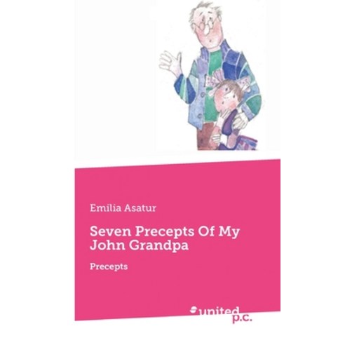 Seven Precepts Of My John Grandpa: Precepts Paperback, United P.C. Verlag